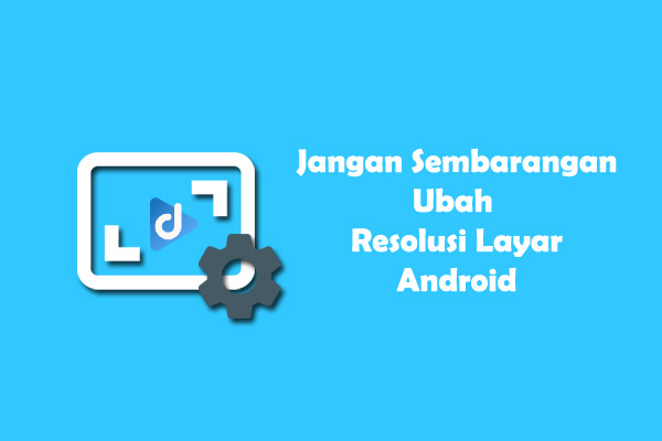 merubah resolusi layar android droidinside