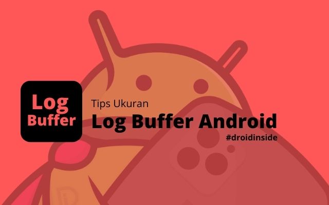 Tips Ukuran Log Buffer Android