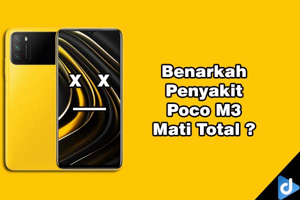 Benarkah Penyakit Poco M3 Mati Total