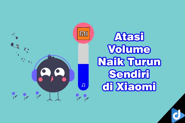 volume naik turun sendiri xiaomi droidinside