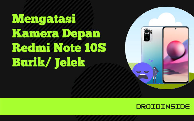 kamera depan redmi note 10s burik droidinside