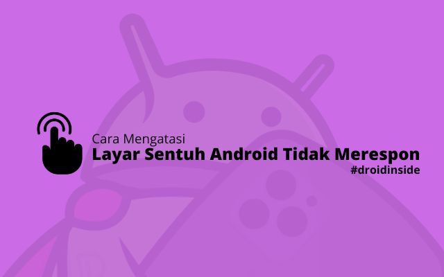 Layar Sentuh HP Android Tidak Merespon