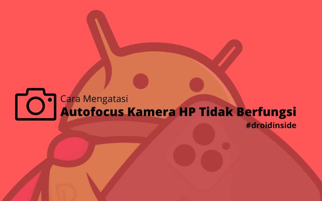 Autofocus Kamera HP Tidak Berfungsi