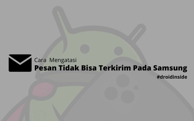 Cara Atasi Pesan Tidak Bisa Terkirim Pada Samsung