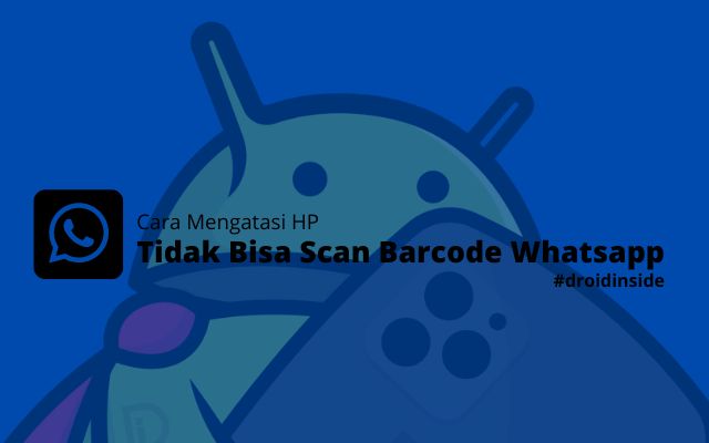 HP Tidak Bisa Scan Barcode Whatsapp