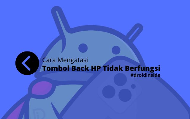 Cara Mengatasi Tombol Back HP Tidak Berfungsi