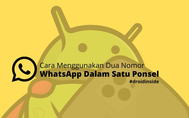 Cara Menggunakan Dua Nomor WhatsApp Dalam Satu Ponsel