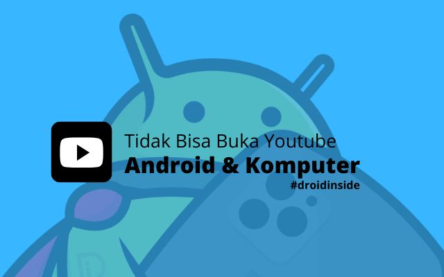 Tidak Bisa Buka Youtube di Android dan Komputer